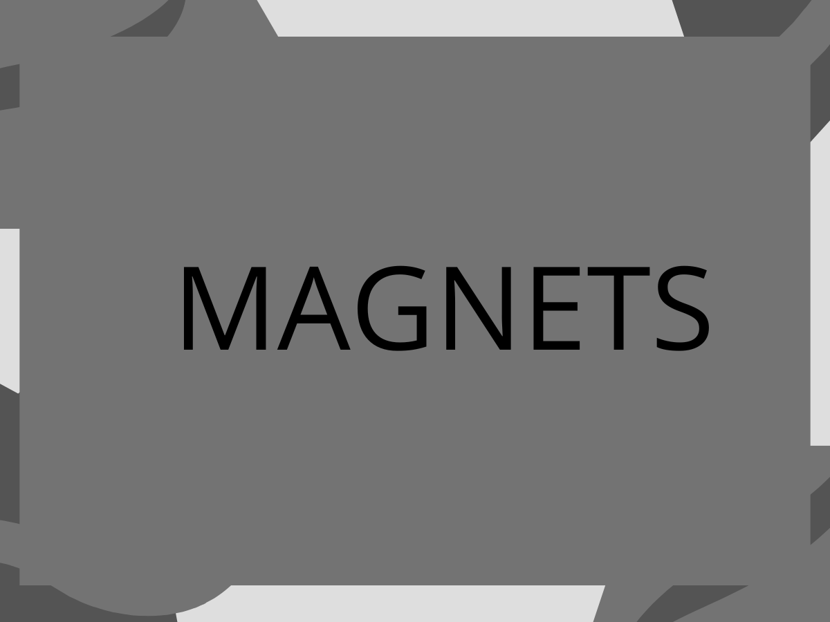 MAGNETS
